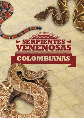  La Abuela Y La Serpiente: A Colombian Fable Exploring Greed and Unexpected Consequences!